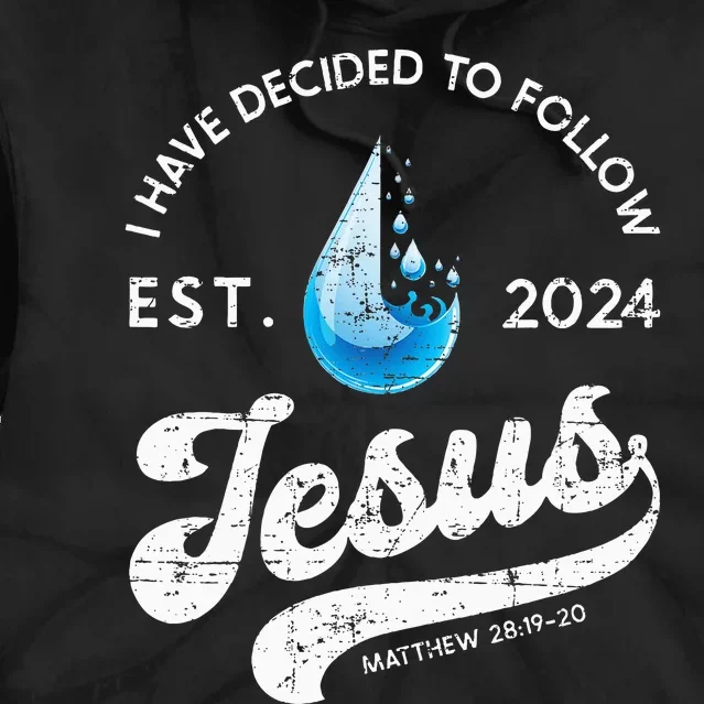 I Have Decided To Follow Jesus Baptism Babtized 2024 Tie Dye Hoodie