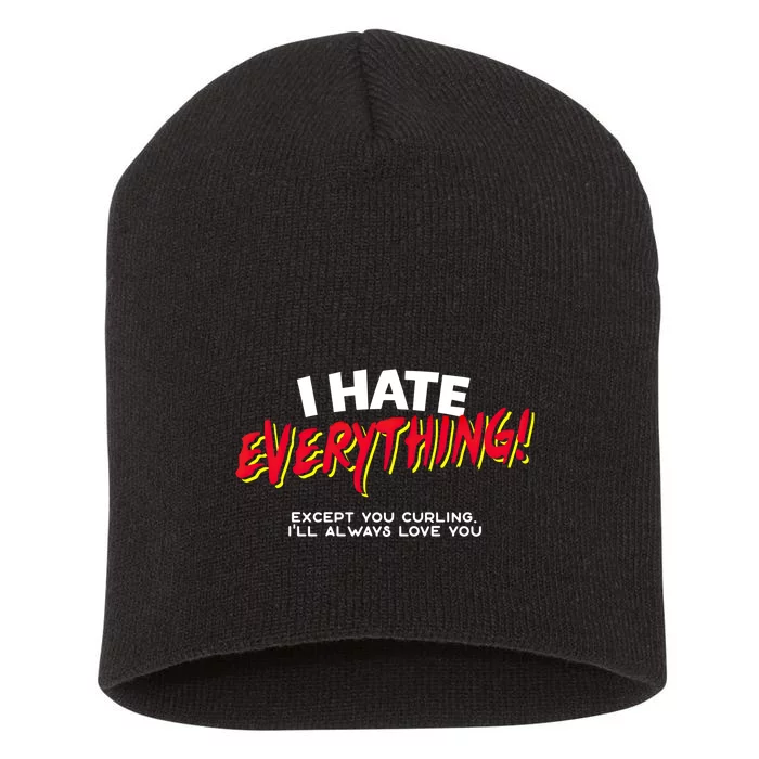 I Hate Everything Except You Curling Gift Short Acrylic Beanie