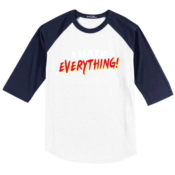 I Hate Everything Except You Curling Gift Baseball Sleeve Shirt