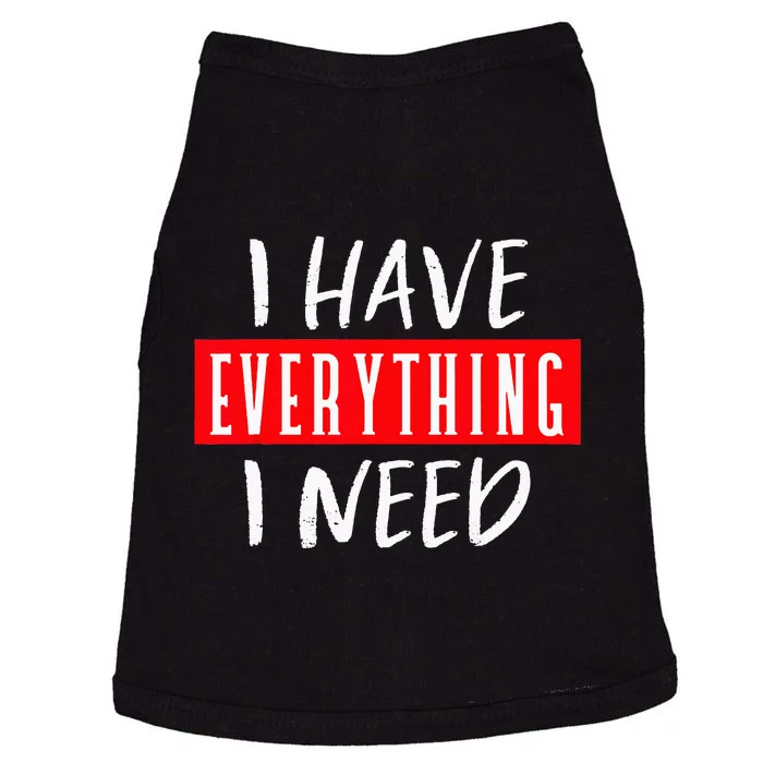 I Have Everything I Need I Am Everything Couples Matching Doggie Tank