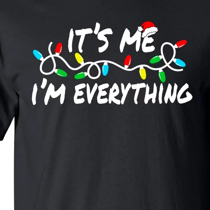 I Have Everything I Want For Christmas Its Me IM Everything Tall T-Shirt