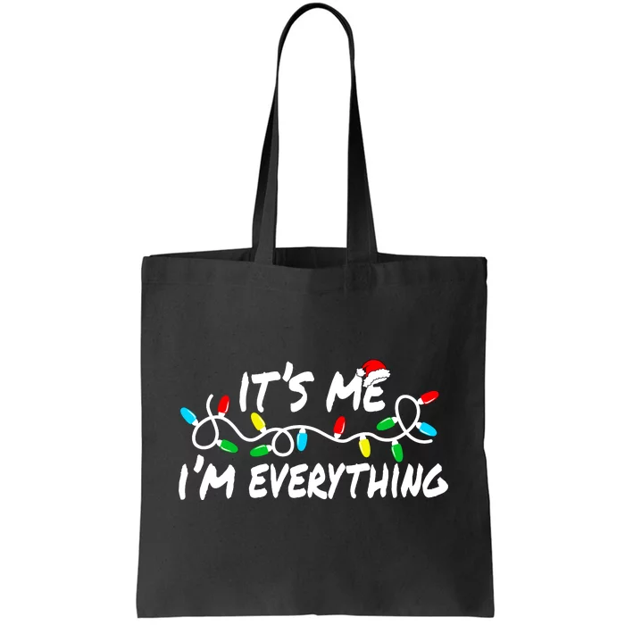 I Have Everything I Want For Christmas Its Me IM Everything Tote Bag