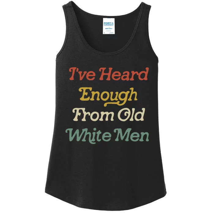 IVe Heard Enough From Old Ladies Essential Tank