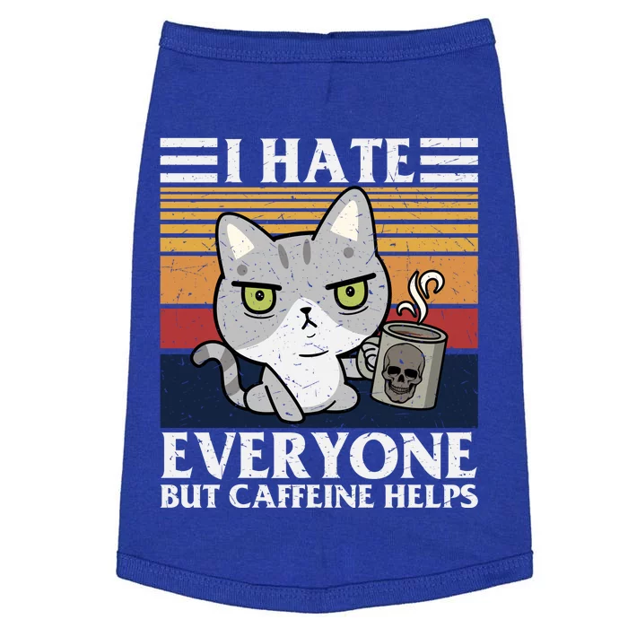 I Hate Everyone But Caffeine Helps Funny Cat Doggie Tank