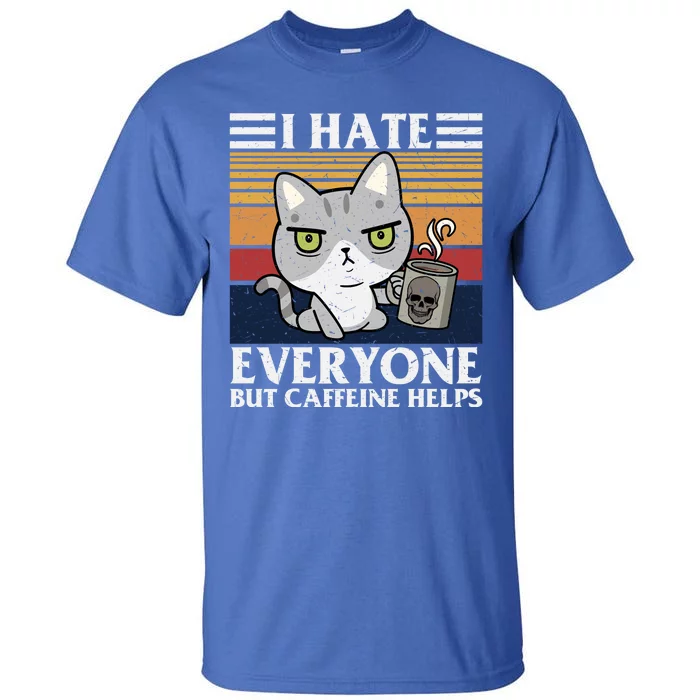 I Hate Everyone But Caffeine Helps Funny Cat Tall T-Shirt