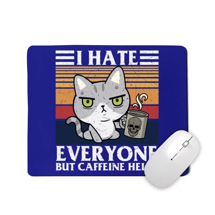 I Hate Everyone But Caffeine Helps Funny Cat Mousepad