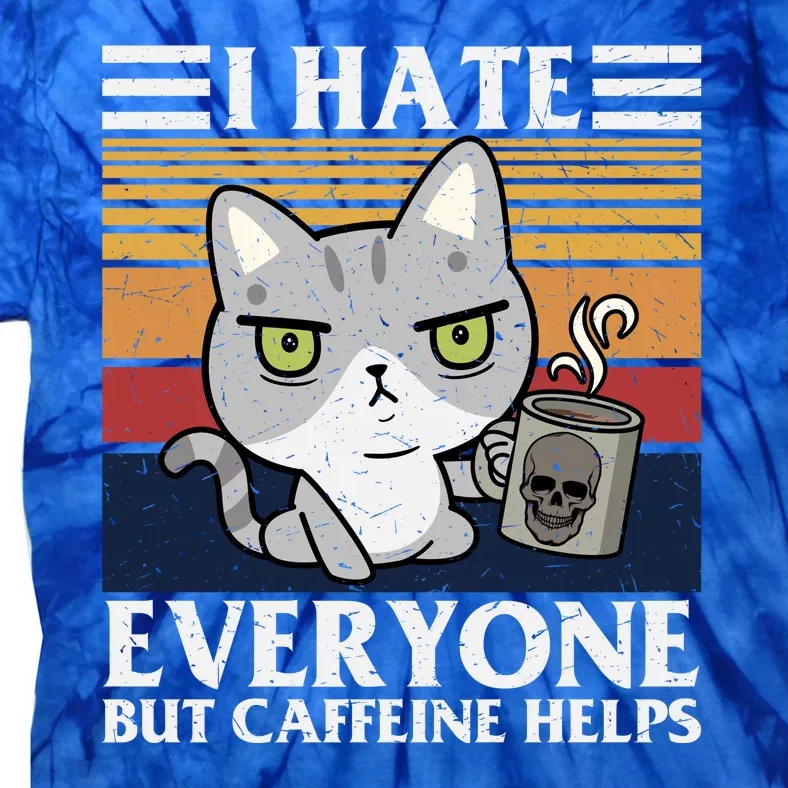 I Hate Everyone But Caffeine Helps Funny Cat Tie-Dye T-Shirt