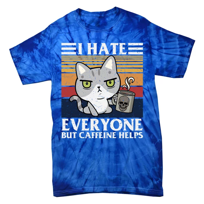 I Hate Everyone But Caffeine Helps Funny Cat Tie-Dye T-Shirt