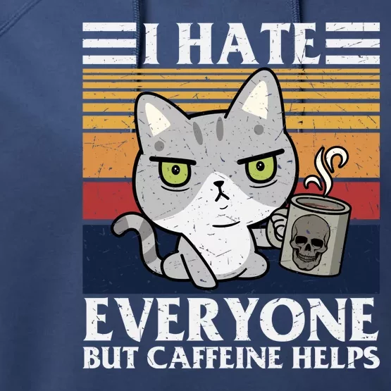 I Hate Everyone But Caffeine Helps Funny Cat Performance Fleece Hoodie