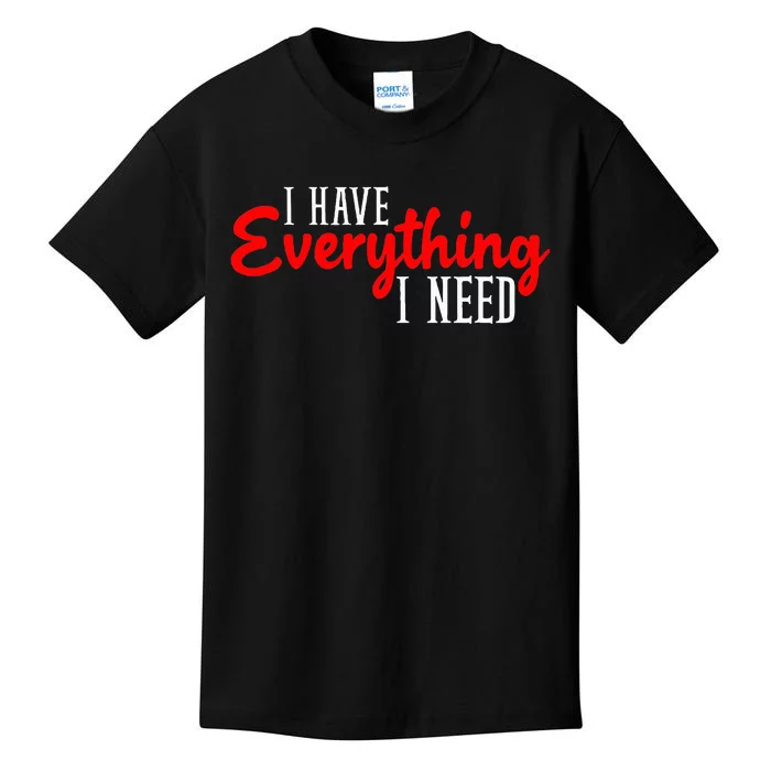 I Have Everything I Need I Am Everything Matching Couple Kids T-Shirt