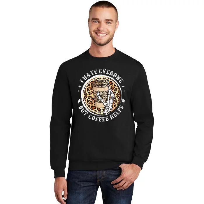 I Hate Everyone But Coffee Helps Leopard Skull Halloween Tall Sweatshirt