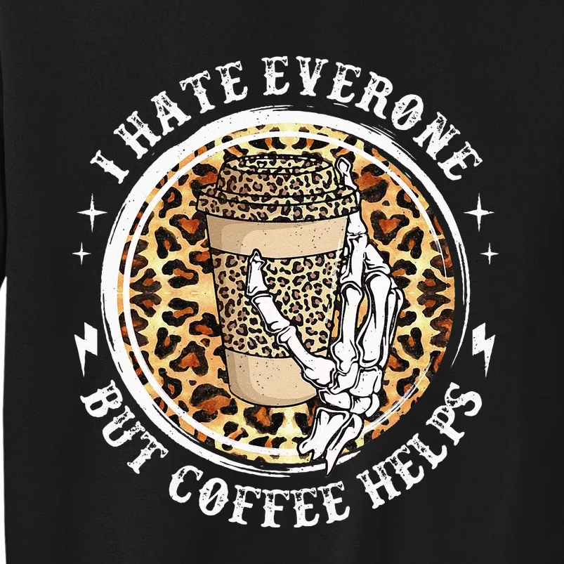 I Hate Everyone But Coffee Helps Leopard Skull Halloween Tall Sweatshirt