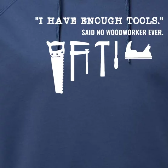 I Have Enough Tools Funny Woodworking Performance Fleece Hoodie