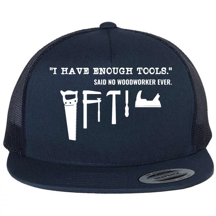 I Have Enough Tools Funny Woodworking Flat Bill Trucker Hat