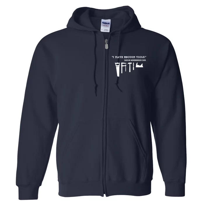 I Have Enough Tools Funny Woodworking Full Zip Hoodie