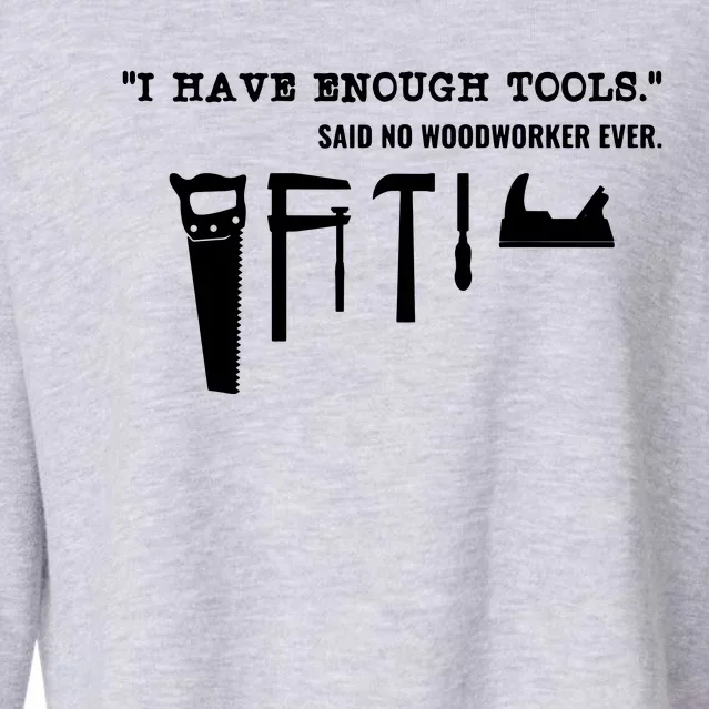 I Have Enough Tools Funny Woodworking Cropped Pullover Crew