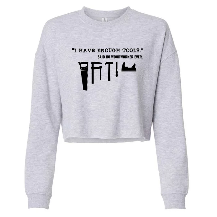 I Have Enough Tools Funny Woodworking Cropped Pullover Crew