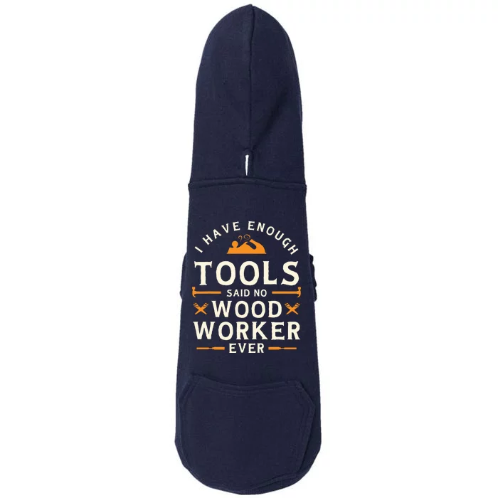 I Have Enough Tools Said No Woodworker Ever Woodworking Doggie 3-End Fleece Hoodie