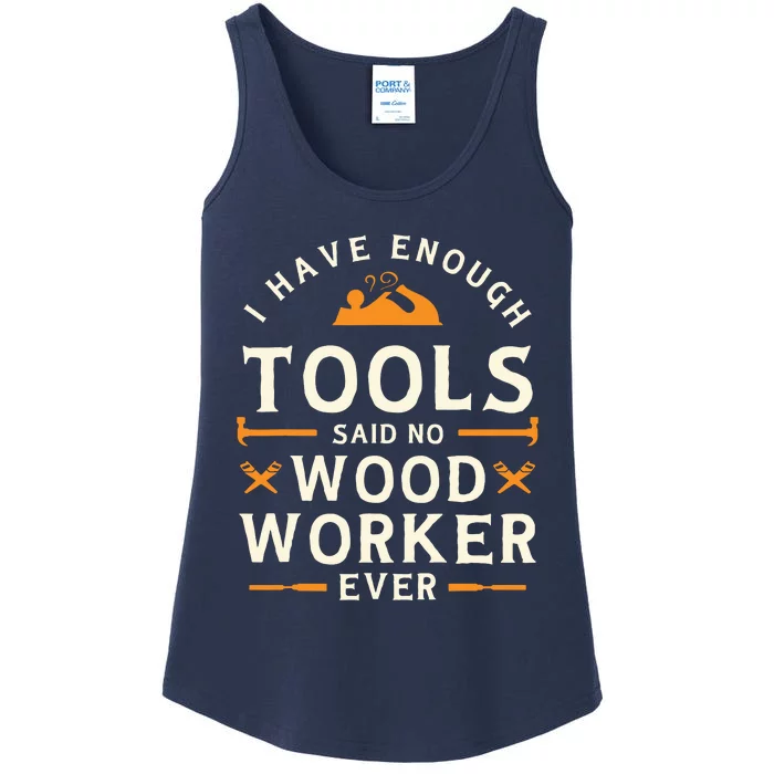 I Have Enough Tools Said No Woodworker Ever Woodworking Ladies Essential Tank