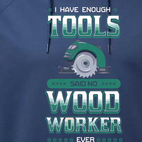 I Have Enough Tools Woodworking Woodworker Carpenter Gift Performance Fleece Hoodie