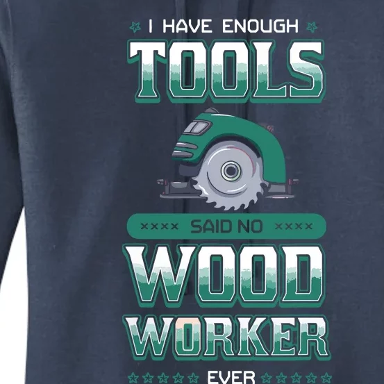 I Have Enough Tools Woodworking Woodworker Carpenter Gift Women's Pullover Hoodie