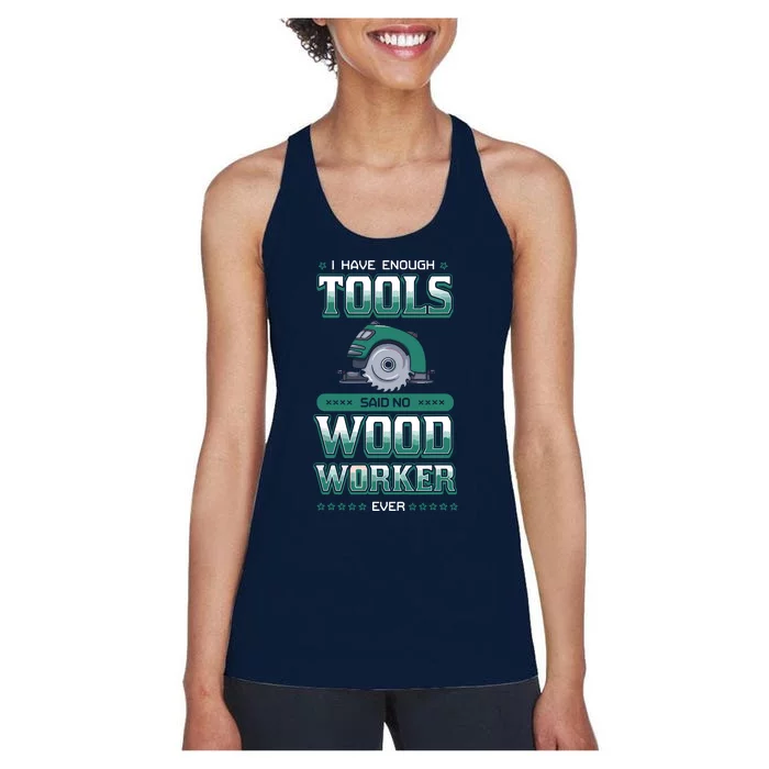 I Have Enough Tools Woodworking Woodworker Carpenter Gift Women's Racerback Tank