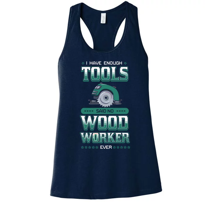 I Have Enough Tools Woodworking Woodworker Carpenter Gift Women's Racerback Tank