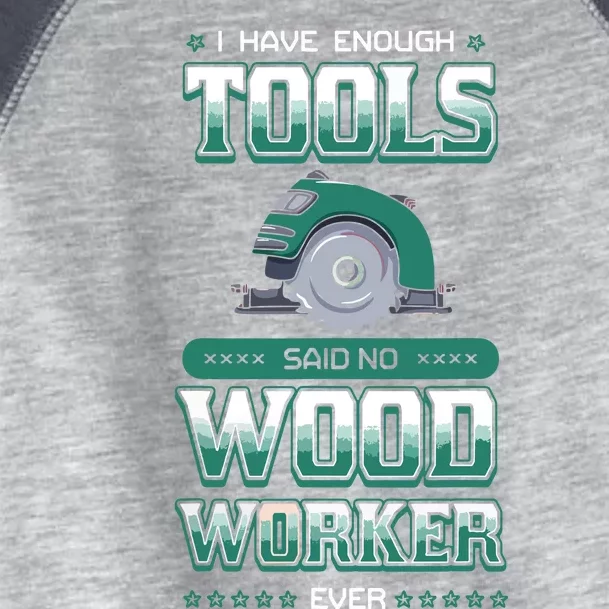 I Have Enough Tools Woodworking Woodworker Carpenter Gift Toddler Fine Jersey T-Shirt