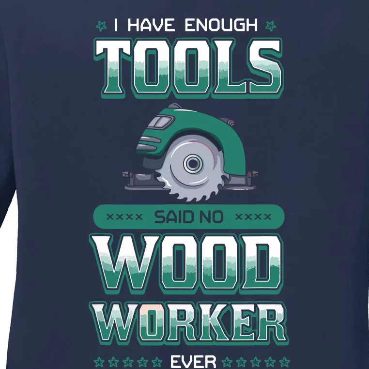 I Have Enough Tools Woodworking Woodworker Carpenter Gift Ladies Long Sleeve Shirt