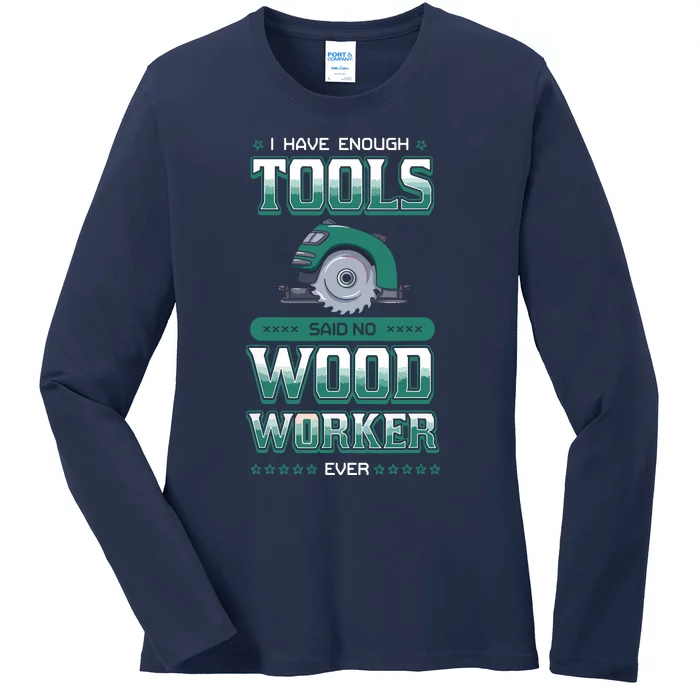 I Have Enough Tools Woodworking Woodworker Carpenter Gift Ladies Long Sleeve Shirt