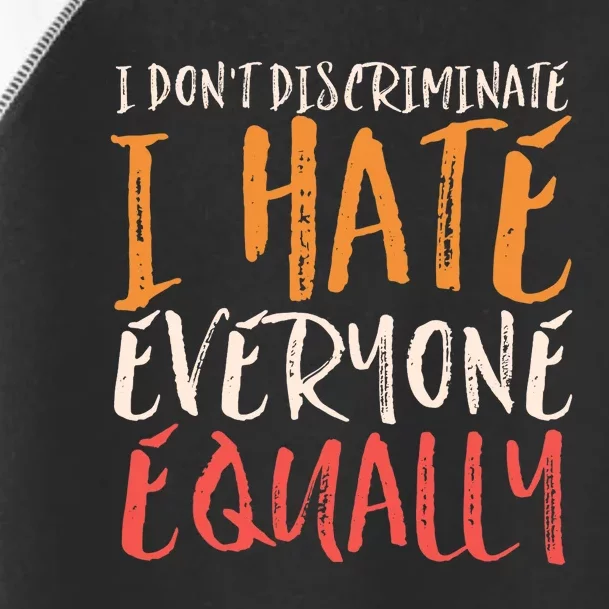 I Hate Everyone Equally I Don't Discriminate Funny Sarcastic Toddler Fine Jersey T-Shirt