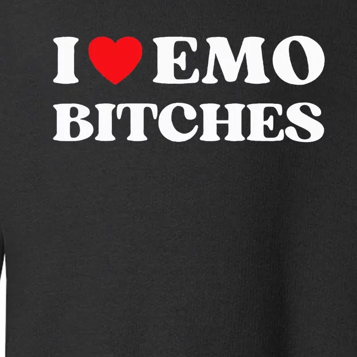 I Heart Emo Bitches Funny Quote Red Heart Emo Style Toddler Sweatshirt