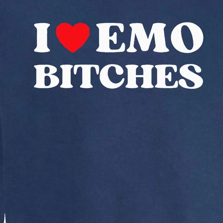 I Heart Emo Bitches Funny Quote Red Heart Emo Style Garment-Dyed Sweatshirt