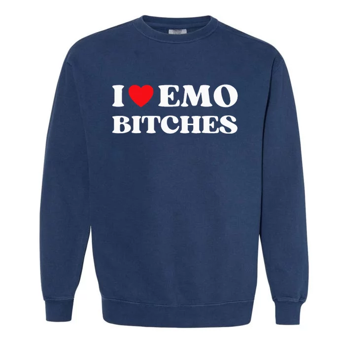 I Heart Emo Bitches Funny Quote Red Heart Emo Style Garment-Dyed Sweatshirt