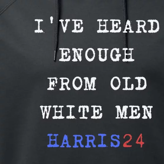 Ive Heard Enough From Old White Harris 2024 Performance Fleece Hoodie