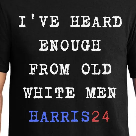 Ive Heard Enough From Old White Harris 2024 Pajama Set