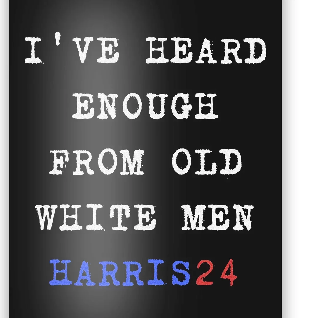 Ive Heard Enough From Old White Harris 2024 Poster