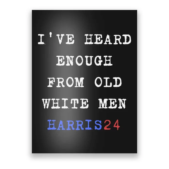 Ive Heard Enough From Old White Harris 2024 Poster