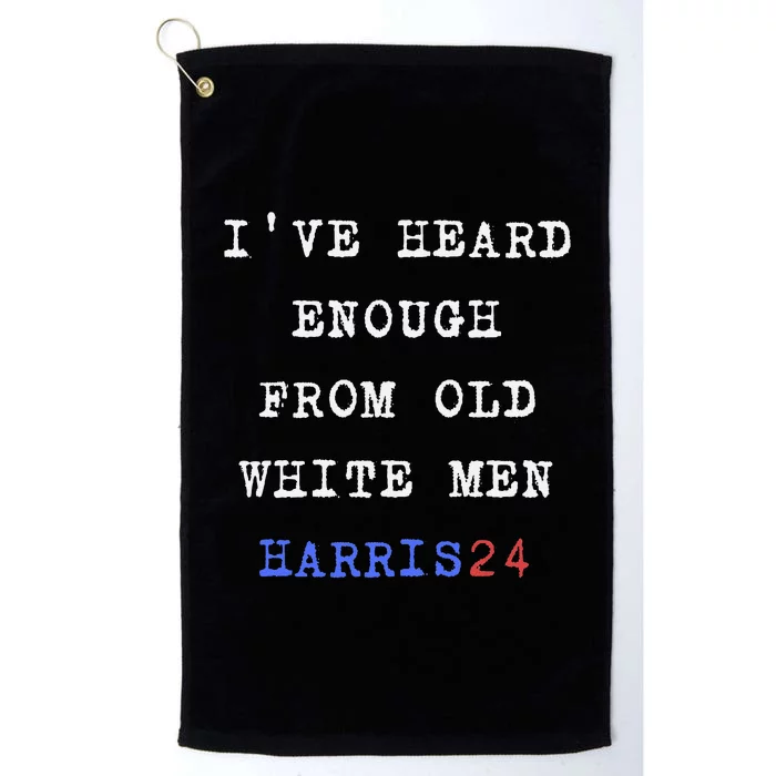 Ive Heard Enough From Old White Harris 2024 Platinum Collection Golf Towel