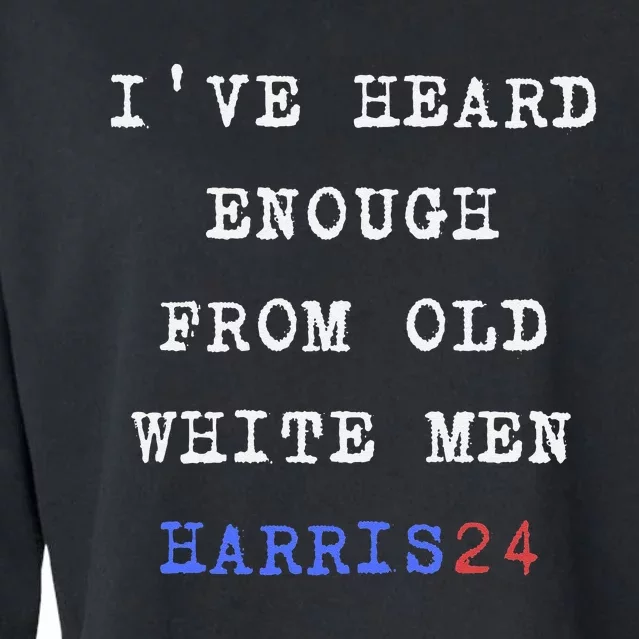 Ive Heard Enough From Old White Harris 2024 Cropped Pullover Crew