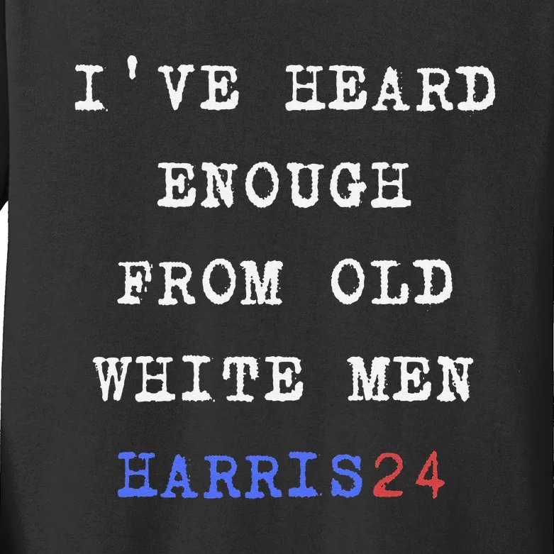 Ive Heard Enough From Old White Harris 2024 Kids Long Sleeve Shirt