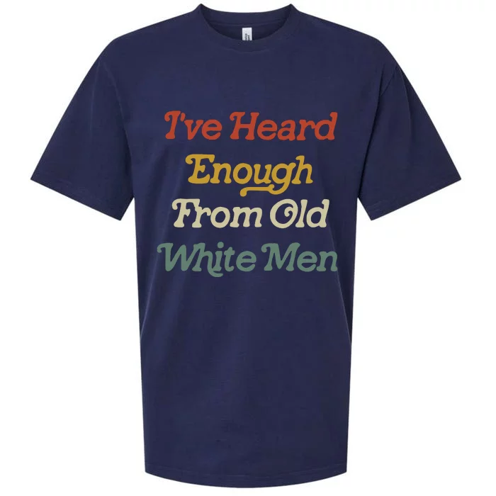 Ive Heard Enough From Old White Feminist Sueded Cloud Jersey T-Shirt