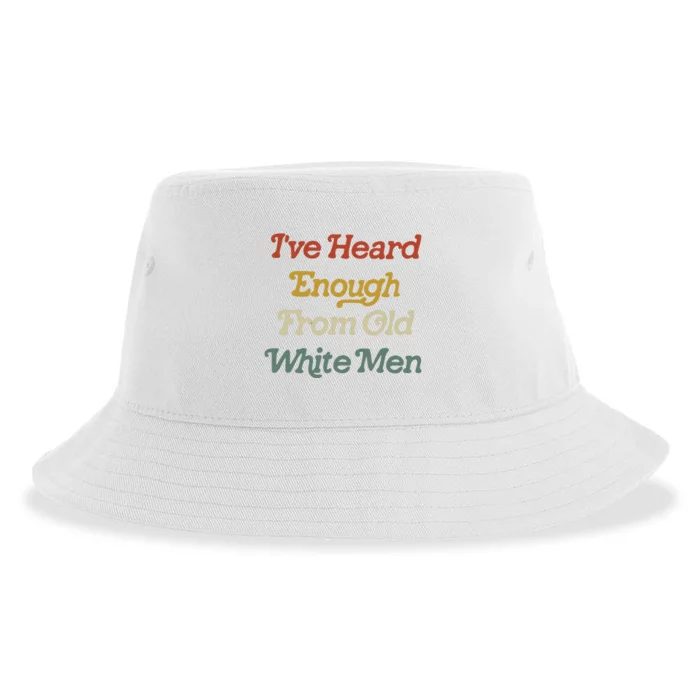 Ive Heard Enough From Old White Feminist Sustainable Bucket Hat