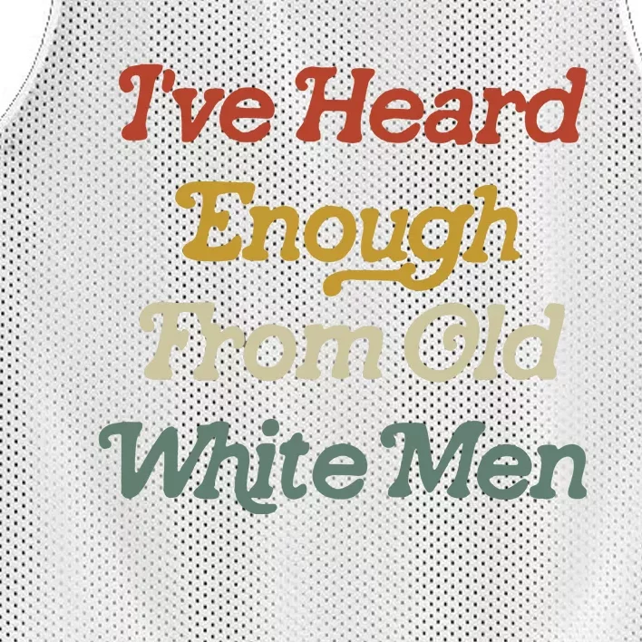 Ive Heard Enough From Old White Feminist Mesh Reversible Basketball Jersey Tank