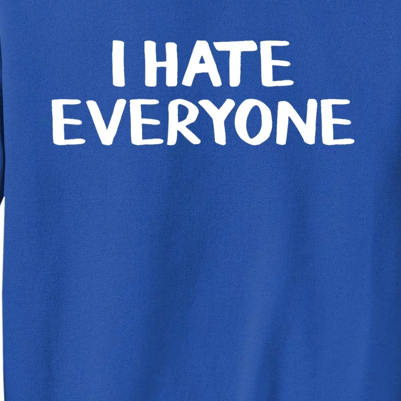 I Hate Everyone Tall Sweatshirt