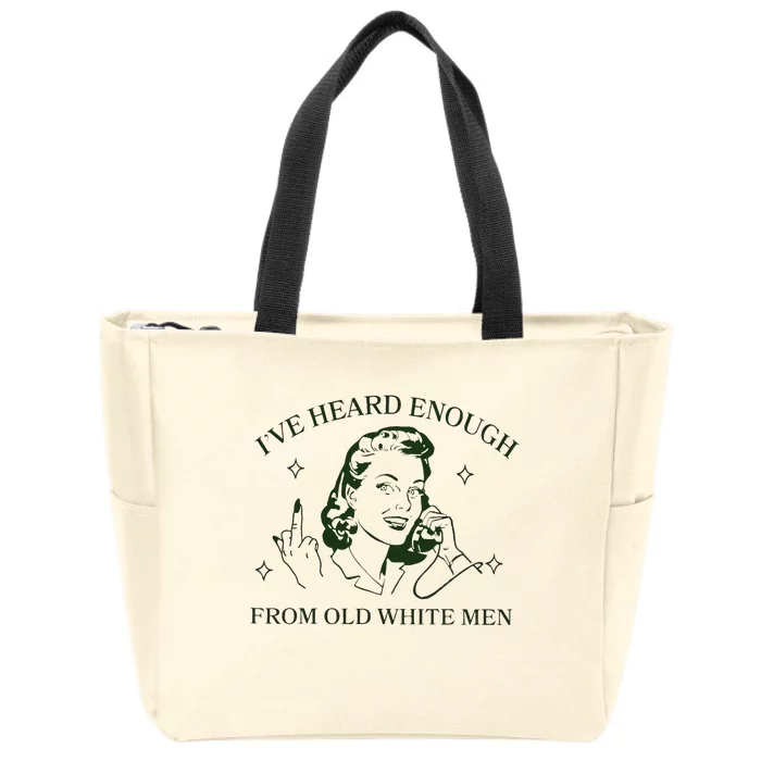 IVe Heard Enough From Old White Zip Tote Bag