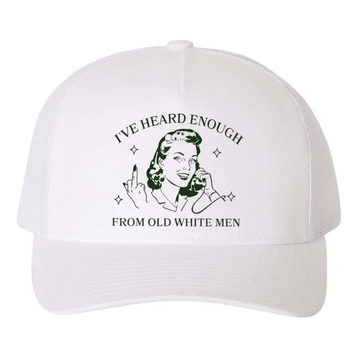 IVe Heard Enough From Old White Yupoong Adult 5-Panel Trucker Hat