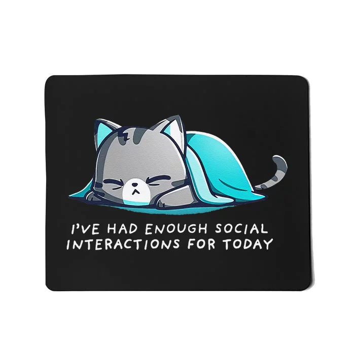 IVe Had Enough Social Interactions For Today Mousepad