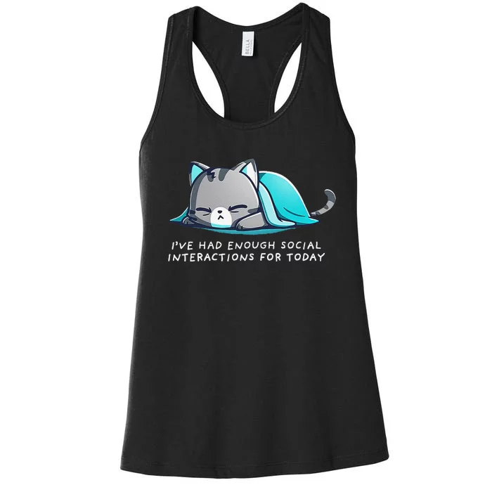 IVe Had Enough Social Interactions For Today Women's Racerback Tank