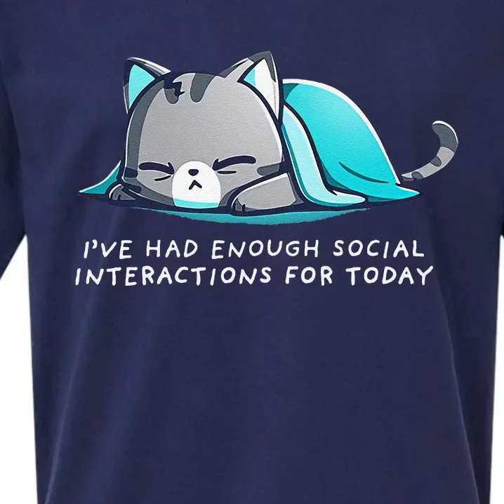 IVe Had Enough Social Interactions For Today Sueded Cloud Jersey T-Shirt